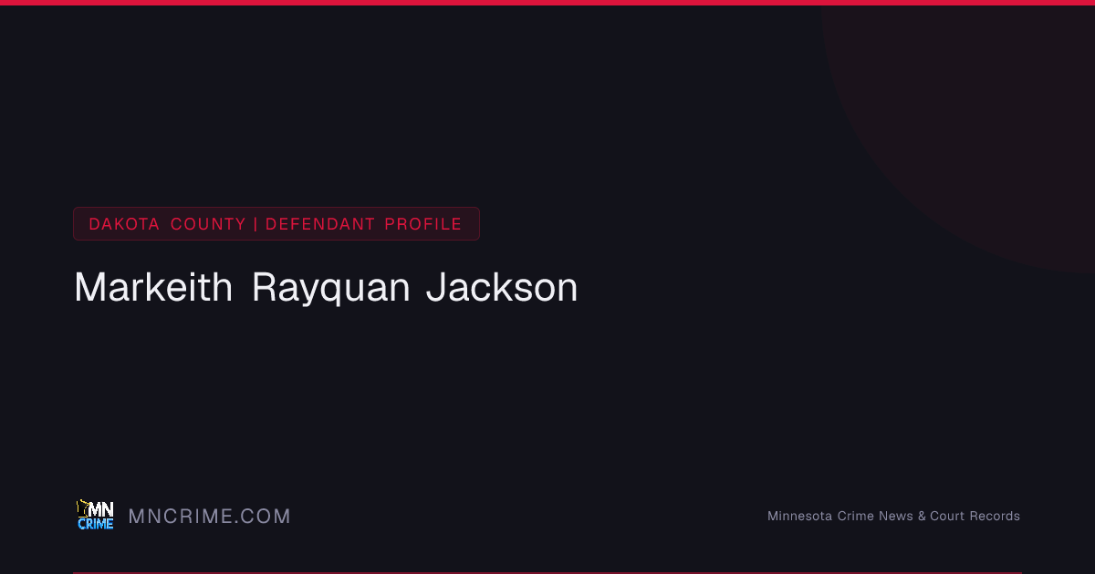 Markeith Rayquan Jackson — Criminal Record (Dakota County, MN) | MN ...