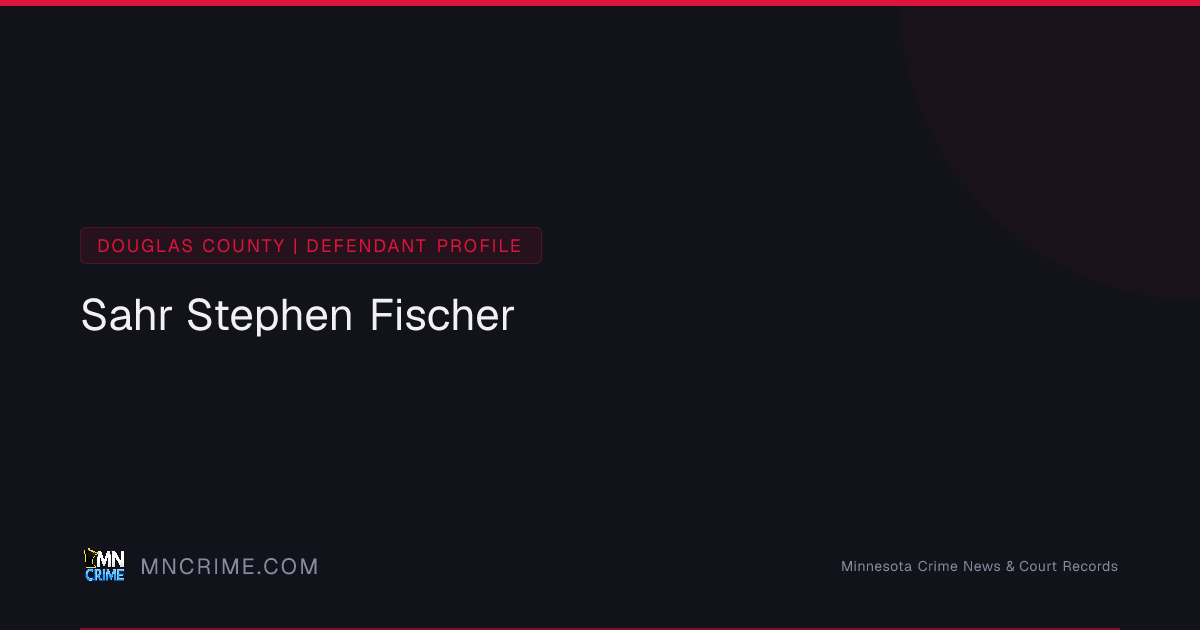 Sahr Stephen Fischer — Criminal Record (Douglas County, MN) | MN CRIME ...