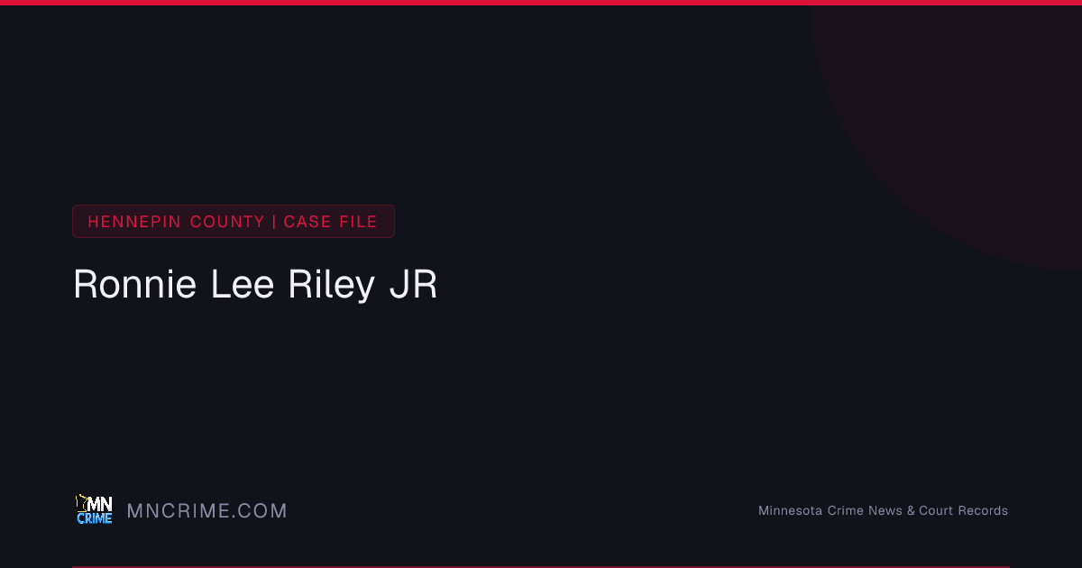 Ronnie Lee Riley JR — Hennepin County | MN CRIME